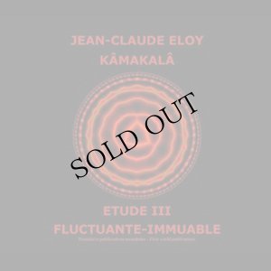 画像1: Jean-Claude Eloy "Kamakala / Etude III / Fluctuante-Immuable" [CD + 60p extra booklet]