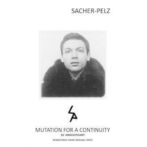 画像3: Sacher-Pelz "Mutation For A Continuity (36th Anniversary Edition)" [5 × CD]