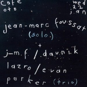 画像1: Jean-Marc Foussat + J-M. F. / Daunik Lazro / Evan Parker "Cafe Oto, London, The 22th Of January 2020" [2CD]