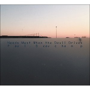 画像1: Paul Beauchamp "Needs Must When the Devil Drives" [CD]