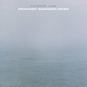 画像1: Catherine Lamb "Atmospheres Transparent​/​Opaque" [CD]