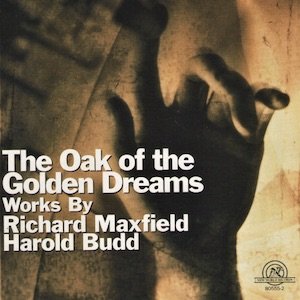 画像1: Richard Maxfield / Harold Budd "The Oak Of The Golden Dreams" [CD]