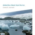 Cheryl E. Leonard "Antarctica: Music from the Ice" [CD]