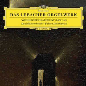 画像1: Daniel & Fabian Lowenbruck "Das Lebacher Orgelwerk - Weihnachtsoratorium(LWV 156)" [CD]