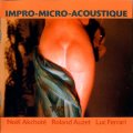 Noel Akchote / Roland Auzet / Luc Ferrari "Impro-Micro-Acoustique" [CD]