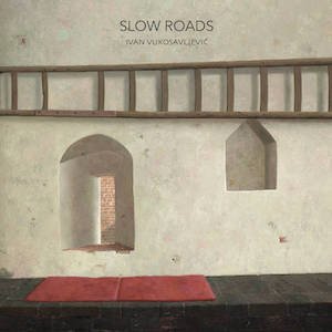 画像1: Ivan Vukosavljevic (Tineke Steenbrink / Francesca Ajossa / Jan Hage / Lise Morrison) "Slow Roads" [CD]