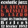 Jean-Jacques Avenel, Siegfried Kessler, Daunik Lazro "Ecstatic Jazz (Crypte Des Franciscains Beziers 12 Fevrier 1982)" [CD]