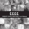 C.C.C.C. "Community Center Cyber Crash​ / ​Live In Pittsburgh" [CD]
