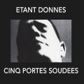 Etant Donnes "Cinq Portes Soudees" [CD]