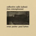 Evan Parker and Paul Lytton "Collective Calls" [LP]