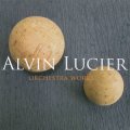 Alvin Lucier "Orchestra Works" [CD]