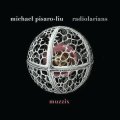 Muzzix "Michael Pisaro​-​Liu: Radiolarians" [CD]