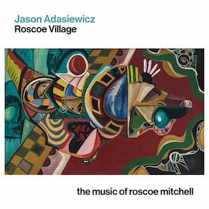 画像1: Jason Adasiewicz "Roscoe Village, The Music of Roscoe Mitchell" [CD]