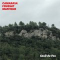 Xavier Camarasa, Jean-Marc Foussat,Marc Maffiolo "Seuil de Feu" [CD]