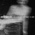 Bruno Duplant "Ecouter les fant​o​mes" [CD]