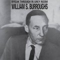 William S. Burroughs "Break Through In Grey Room" [CD]