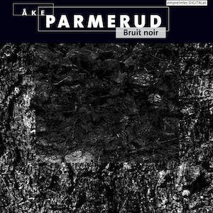 画像1: Ake Parmerud "Bruit noir" [CD]