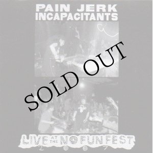 画像: Pain Jerk - Incapacitants "Live At The No Fun Fest 2007" [CD]