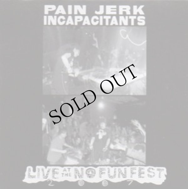 画像1: Pain Jerk - Incapacitants "Live At The No Fun Fest 2007" [CD]