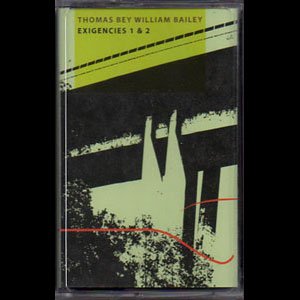 画像: Thomas Bey William Bailey "Exigencies 1 & 2" [Cassette]