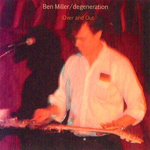 画像: Ben Miller/degeneration "Over and Out" [CD-R]