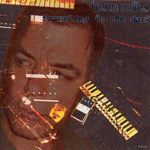 画像: Ben Miller "Traveling in The Dark" [CD-R]