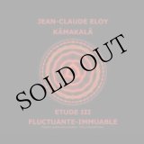 画像: Jean-Claude Eloy "Kamakala / Etude III / Fluctuante-Immuable" [CD + 60p extra booklet]