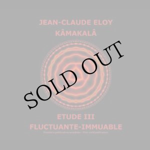 画像: Jean-Claude Eloy "Kamakala / Etude III / Fluctuante-Immuable" [CD + 60p extra booklet]