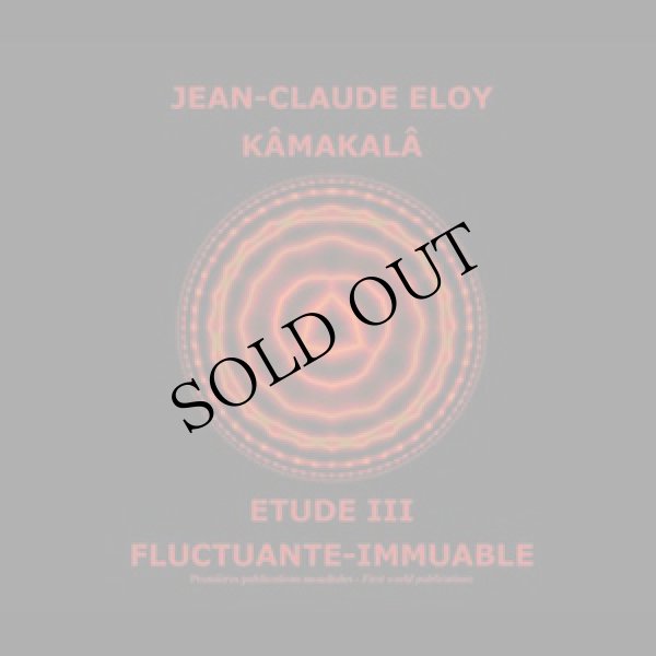 画像1: Jean-Claude Eloy "Kamakala / Etude III / Fluctuante-Immuable" [CD + 60p extra booklet]