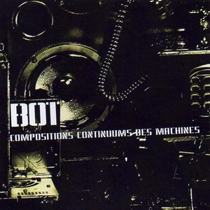 画像: Apo33 "Bot : Compositions Continuums Des Machines" [CD]