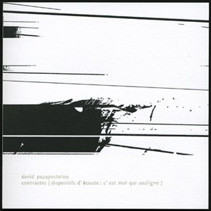 画像: David Papapostolou "Contrastes (Dispositifs D'écoute; C'est Moi Qui Souligne)" [CD]