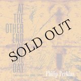 画像: Philip Perkins "At the Other End of the Day" [CD]