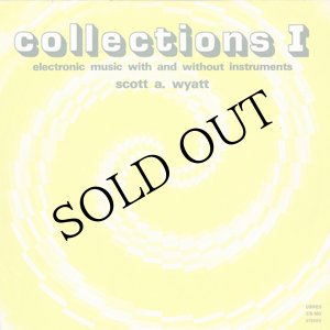 画像: Scott A. Wyatt "Collections I, Electronic Music With and Without Instruments" [CD-R]