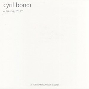 画像: Cyril Bondi "Euhesma, 2017" [CD]