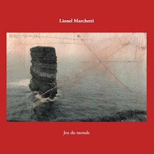 画像: Lionel Marchetti "Jeu du monde" [6CD Box]