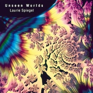 画像: Laurie Spiegel "Unseen Worlds" [CD]