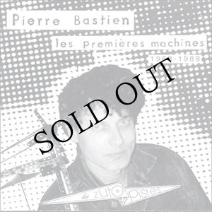 画像: Pierre Bastien "Les Premieres Machines 1968 - 1988" [CD]