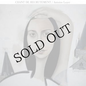 画像: Antoine Loyer "Chant De Recrutement" [CD]