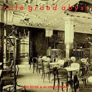 画像: Jon Rose - Alvin Curran "Cafe Grand Abyss" [CD]