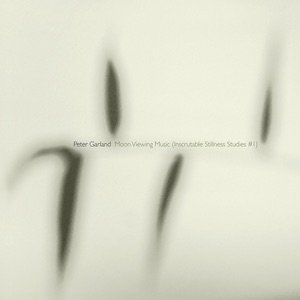 画像: Peter Garland "Moon Viewing Music (Inscrutable Stillness Studies #1)" [CD]