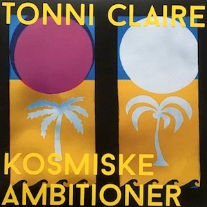 画像: Tonni Claire "Kosmiske Ambitioner" [10"]