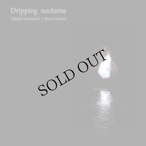 画像1: Takashi Masubuchi, Shizuo Uchida "Dripping Nocturne" [CD]