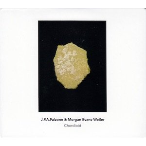 画像: J.P.A. Falzone & Morgan Evans-Weiler "Chordioid" [2CD]