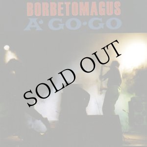 画像: Borbetomagus "Borbetomagus A Go Go" [CD]