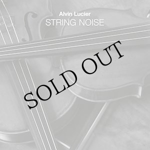 画像: Alvin Lucier "String Noise" [2CD]