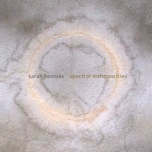 画像: Sarah Hennies "Spectral Malsconcities" [CD]