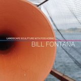 画像: Bill Fontana "Landscape Sculpture with Fog Horns" [CD]