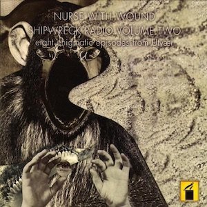 画像: Nurse With Wound "Shipwreck Radio Volume Two (Eight Enigmatic Episodes From Utvær)" [2CD]