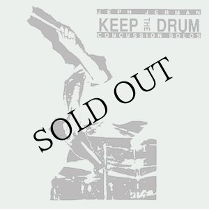 画像: Jeph Jerman "Keep The Drum (Concussion Solos)" [CD]