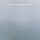 画像: Catherine Lamb "Atmospheres Transparent​/​Opaque" [CD]